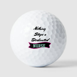 Nothing Stops A Dedicated Nurse Healthcare Worker Golf Balls