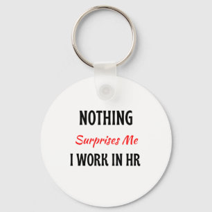 Nothing Surprises Me I Work In HR 2 Key Ring