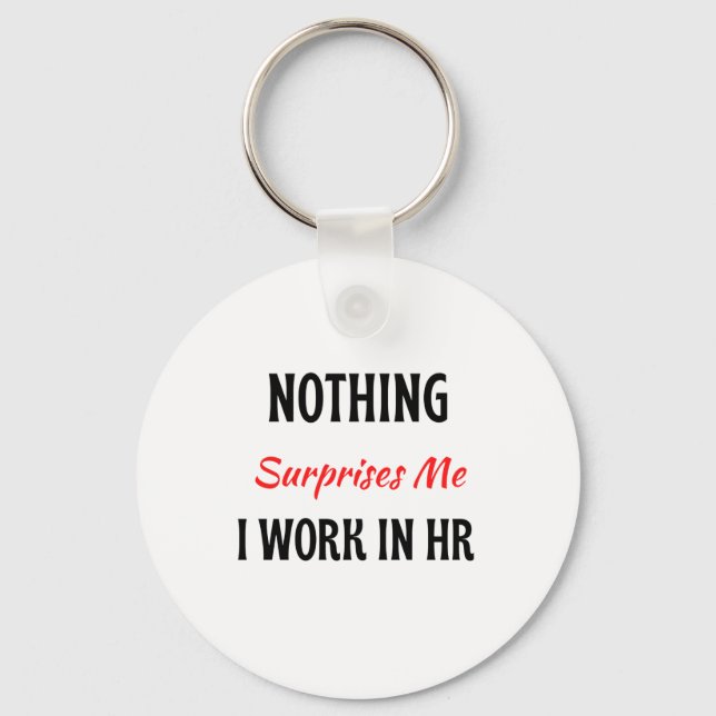 Nothing Surprises Me I Work In HR 2 Key Ring (Front)
