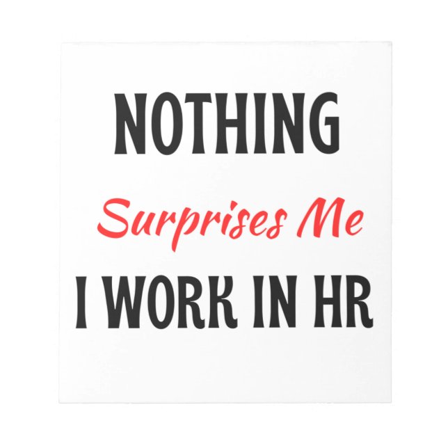 Nothing Surprises Me I Work In HR 2 Notepad (Front)