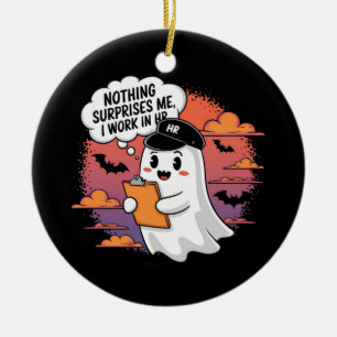 Nothing Surprises Me I Work in HR, Ultimate Humour Ceramic Ornament