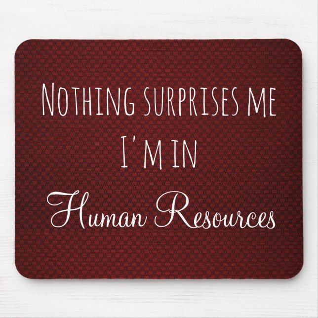 Nothing Surprises Me In HR  Office Work Humour Mouse Pad (Front)
