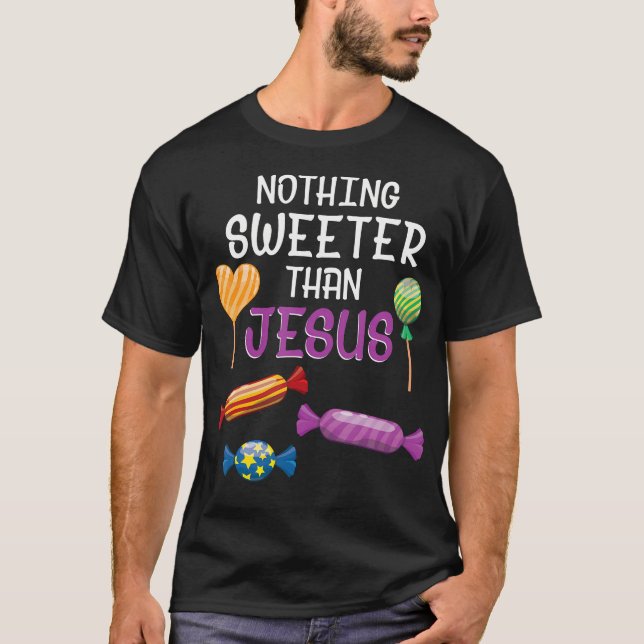Nothing Sweeter Than Jesus Christian Sayings Hallo T-Shirt (Front)