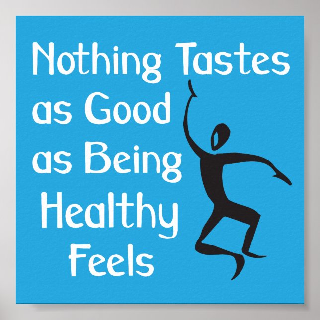Nothing Tastes as Good As Being Healthy slogan Poster (Front)
