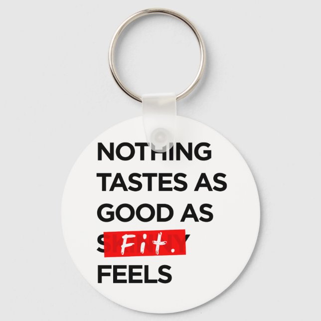 Nothing Tastes as Good as FIT feels - Inspiration Key Ring (Front)