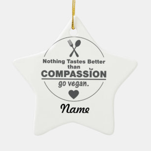 Nothing Tastes Better Than Compassion Go Vegan Ceramic Ornament