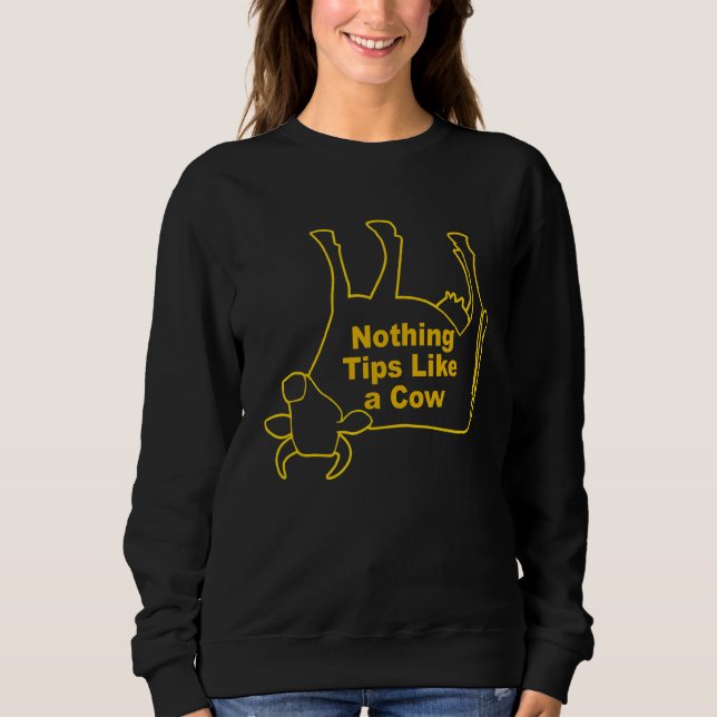 Nothing Tips Like A Cow Apparel Sweatshirt (Front)