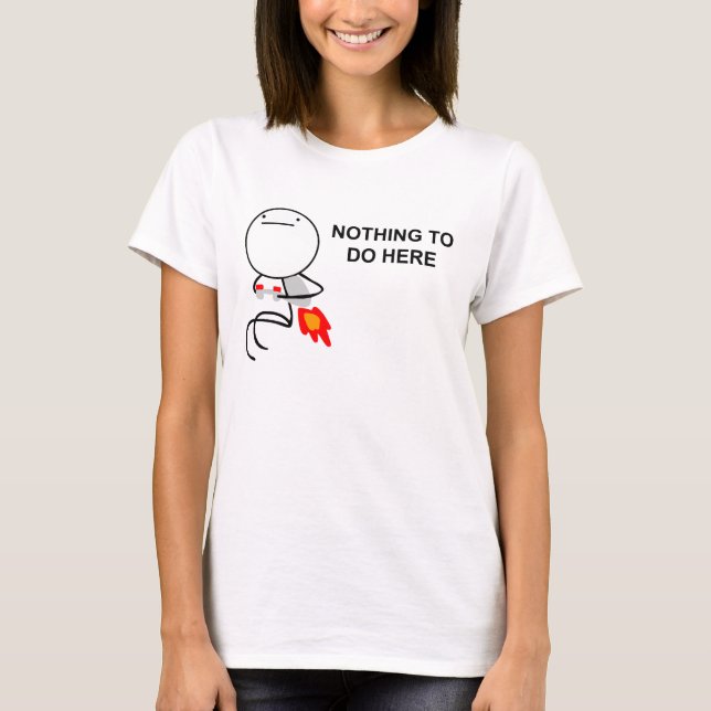 Nothing To Do Here - Ladies Fitted T-Shirt (Front)