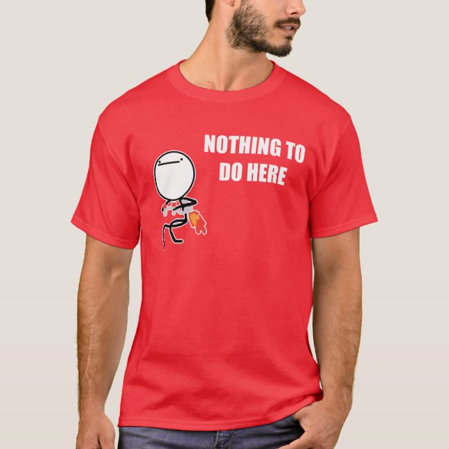 Nothing To Do Here Rage Face Meme T-Shirt (Front)