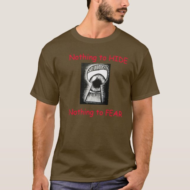 Nothing to Hide, Nothing to Fear NSA T-Shirt (Front)