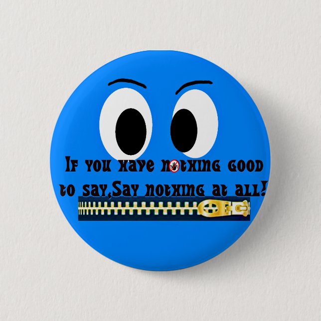Nothing to say! 6 cm round badge (Front)