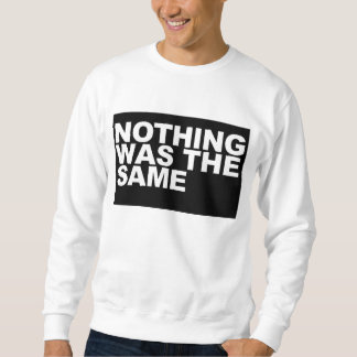 nothing was the same sweatshirt