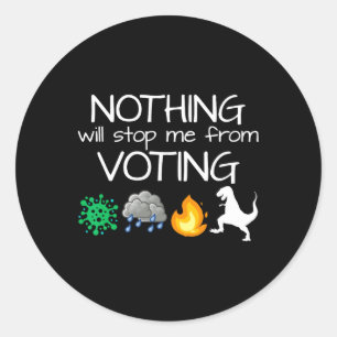 Nothing Will Stop Me From Voting Vote Elections  Classic Round Sticker