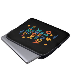 Nothing Will Work Unless You Do Inspiration Laptop Sleeve