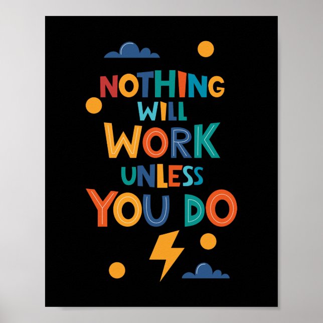 Nothing Will Work Unless You Do Inspiration Poster (Front)