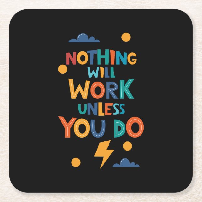 Nothing Will Work Unless You Do Inspiration Square Paper Coaster (Front)