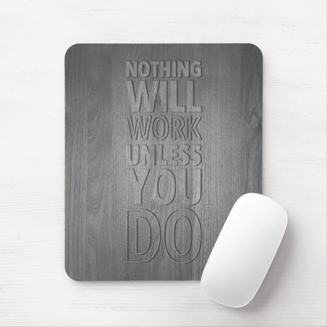 Nothing Will Work Unless You Do, Wood Text Mouse Pad (With Mouse)