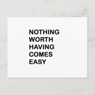 Nothing Worth Having Come Easy Postcard
