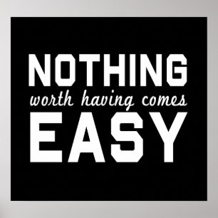 Nothing Worth Having Comes Easy Poster