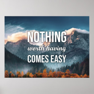 Nothing Worth Having Comes Easy Poster