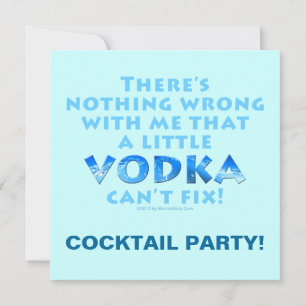NOTHING WRONG WITH ME VODKA CAN'T FIX COCKTAIL PAR INVITATION