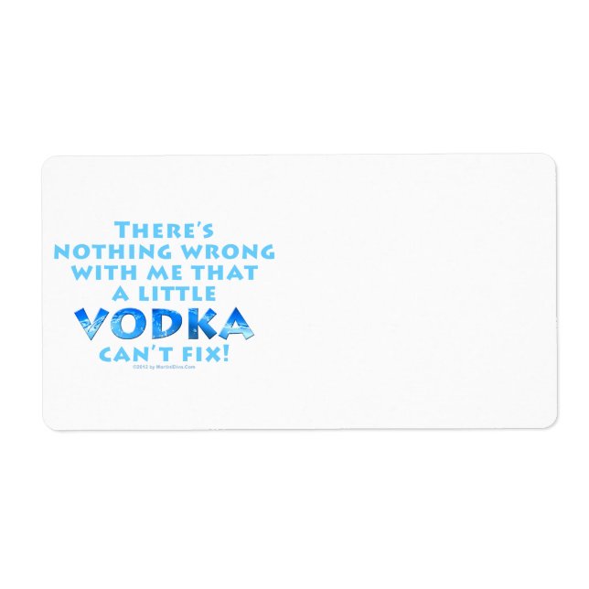 NOTHING WRONG WITH ME VODKA CAN'T FIX LABELS (Front)