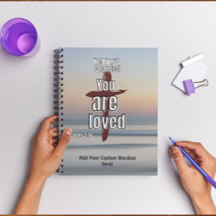 "Nothing's Changed, You are Loved" Journal