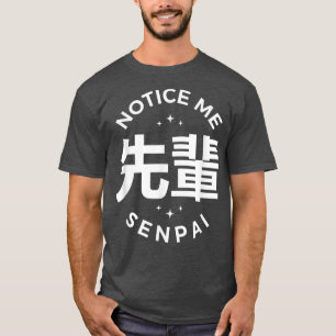 Notice Me Senpai T-Shirt