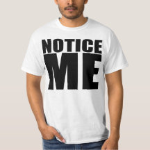 Notice Me T-Shirt