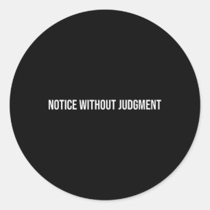 Notice Without Judgment, Mental Health Therapy _1 Classic Round Sticker
