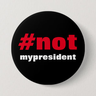 #notmypresident 7.5 cm round badge