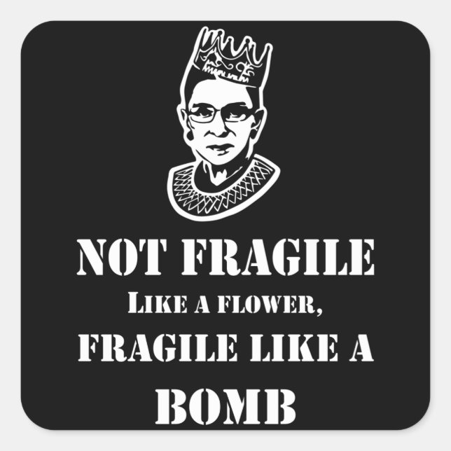 Notorious RBG - Fragile like a bomb Square Sticker (Front)