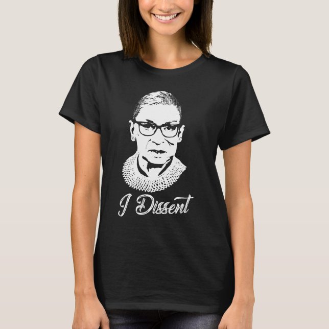 Notorious RBG - I Dissent T-Shirt (Front)