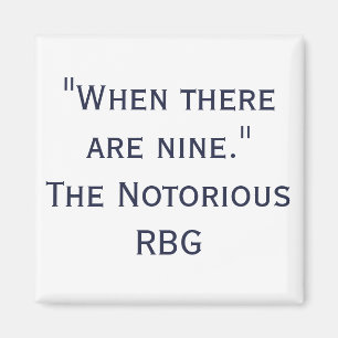 Notorious RBG Quote When There are Nine Magnet