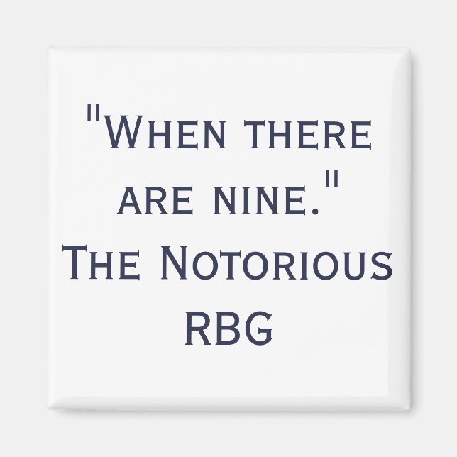 Notorious RBG Quote When There are Nine Magnet (Front)