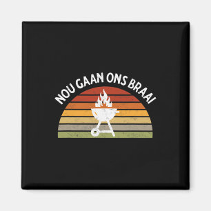 Nou Gaan Ons Braai South African Bbq Lovers Grilli Magnet