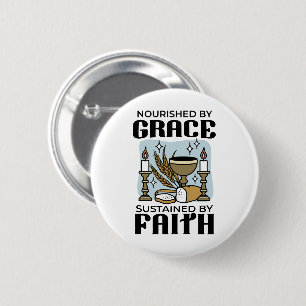 Nourished by Grace, Sustained by Faith Design 6 Cm Round Badge