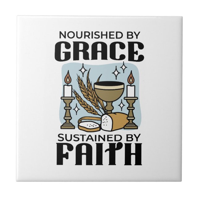 Nourished by Grace, Sustained by Faith Design Ceramic Tile (Front)