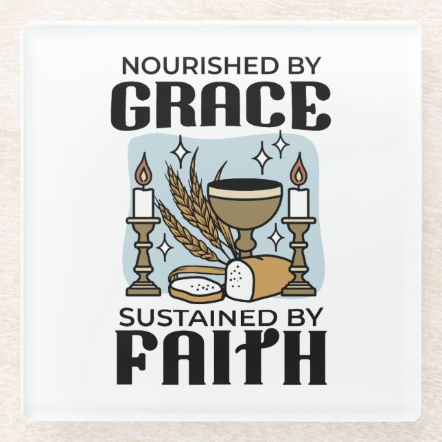 Nourished by Grace, Sustained by Faith Design Glass Coaster (Front)