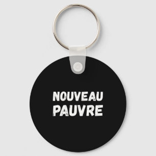 Nouveau Pauvre Funny French Humour Sarcastic New O Key Ring