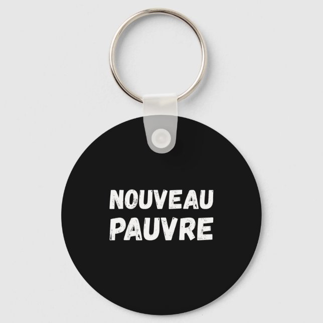 Nouveau Pauvre Funny French Humour Sarcastic New O Key Ring (Front)