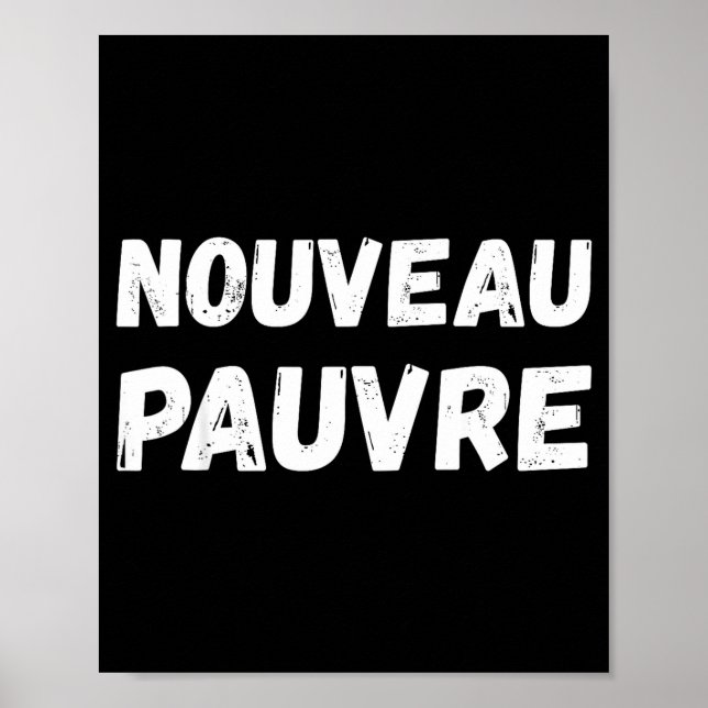 Nouveau Pauvre Funny French Humour Sarcastic New O Poster (Front)