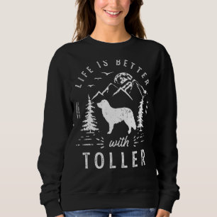 Nova Scotia Duck Tolling Retriever Toller Life Bet Sweatshirt