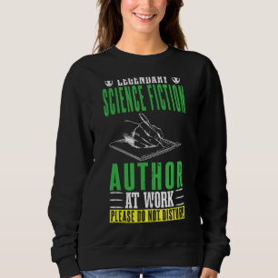 Novelist Legendary Science Fiction Author At Work Sweatshirt