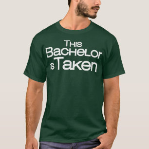 Novelty Bachelor Party sBachelor Is Taken T-Shirt