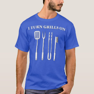 Novelty Funny Cooking Design I Turn Grills On T-Shirt
