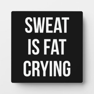 Novelty Gym - Sweat Is Fat Crying - Funny Workout Plaque
