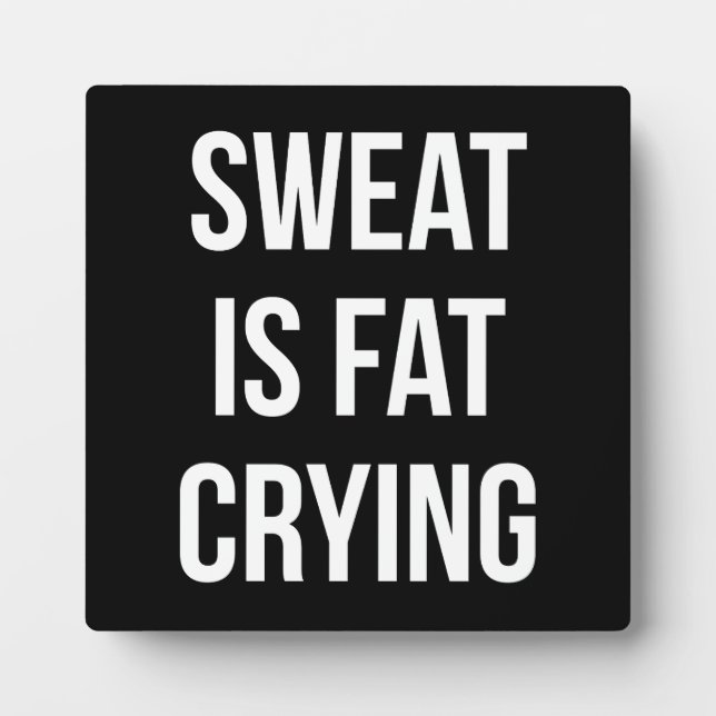 Novelty Gym - Sweat Is Fat Crying - Funny Workout Plaque (Front)