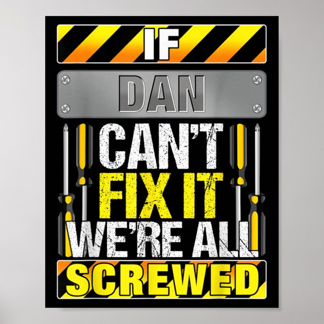 Novelty Name Quote If Dan Can't Fix It We're All S Poster (Front)