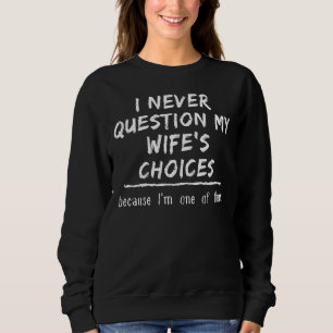 Novelty Never Question My Wife's Choices Gag Tee S